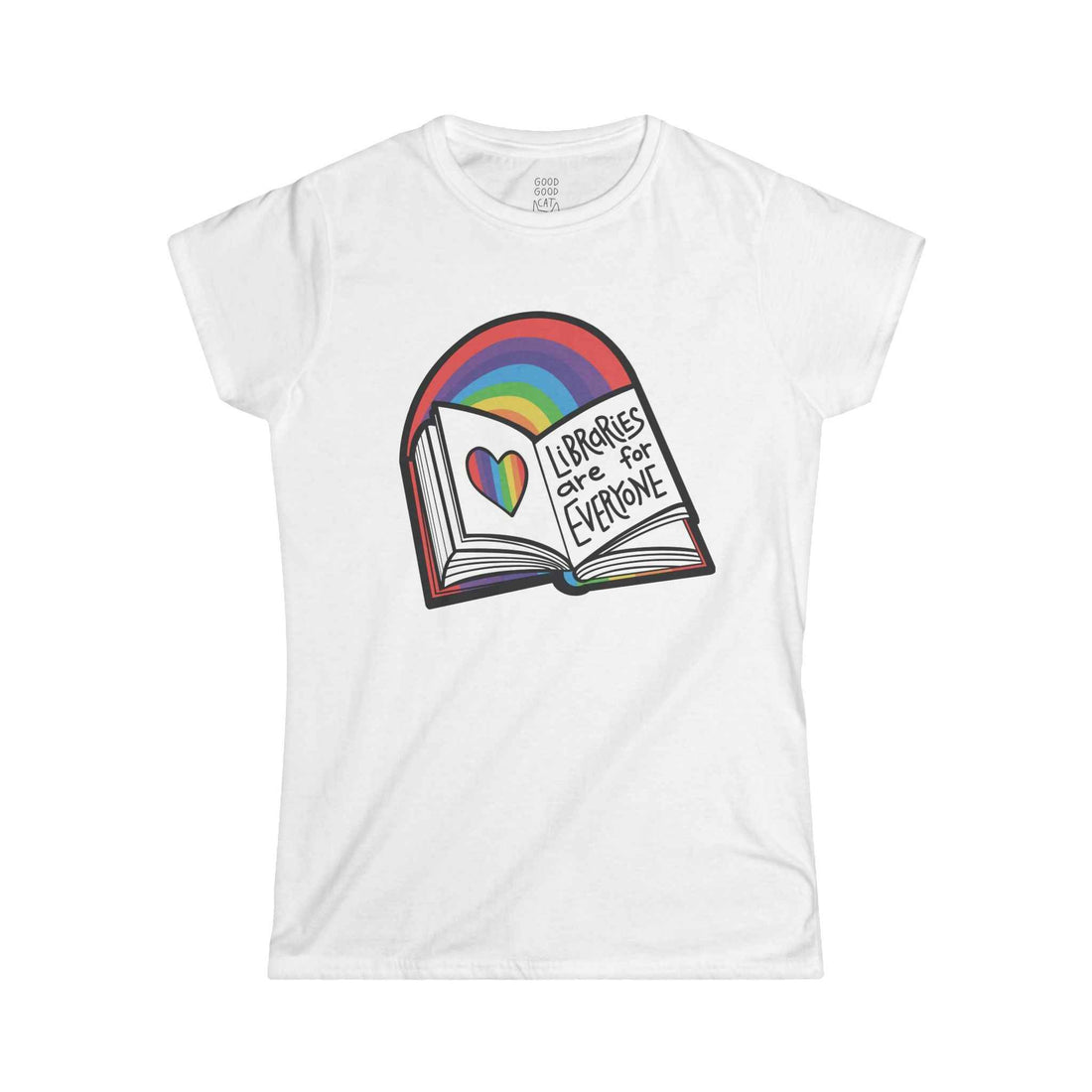 Women's Softstyle Shirt -- Libraries are for Everyone Tee