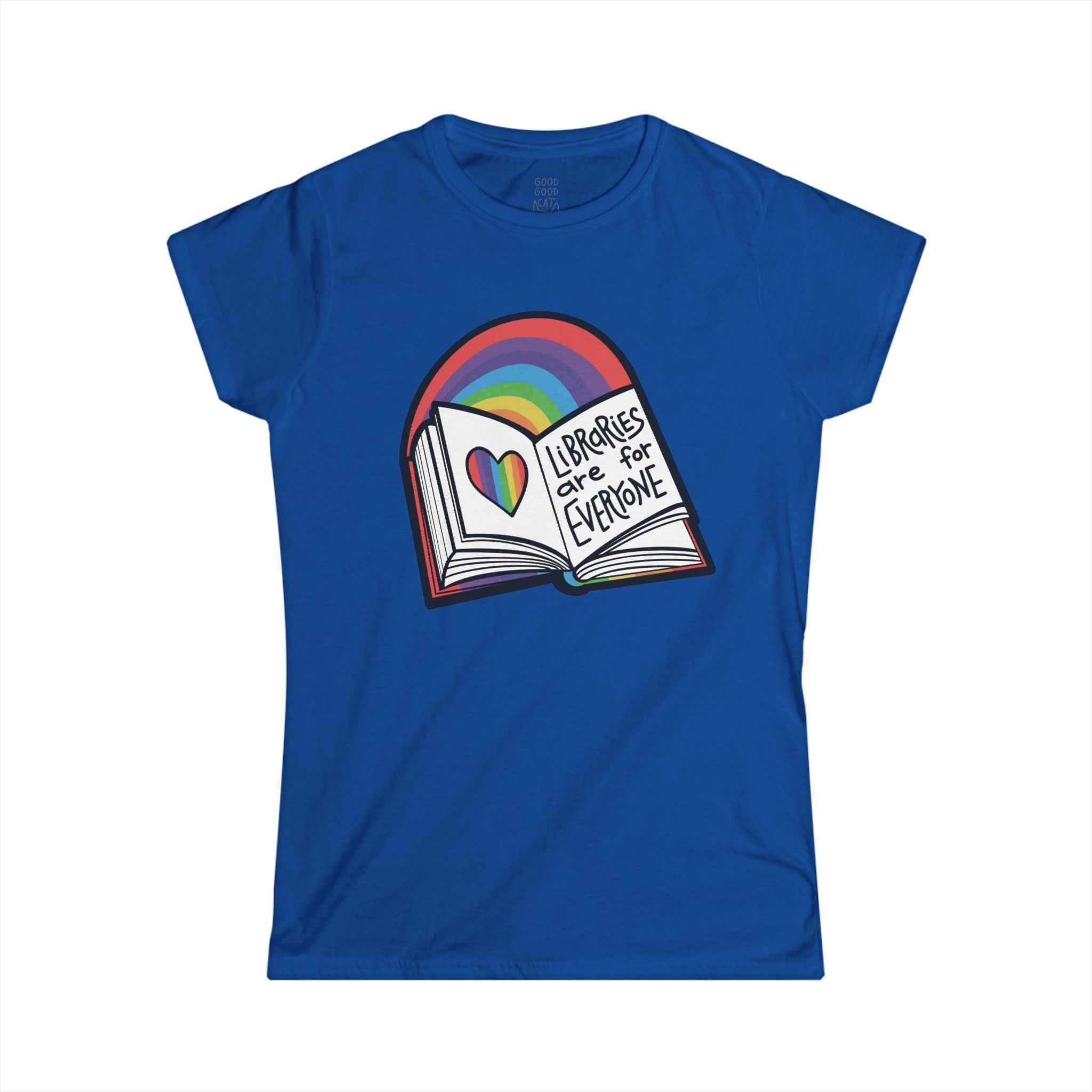 Women's Softstyle Shirt -- Libraries are for Everyone Tee