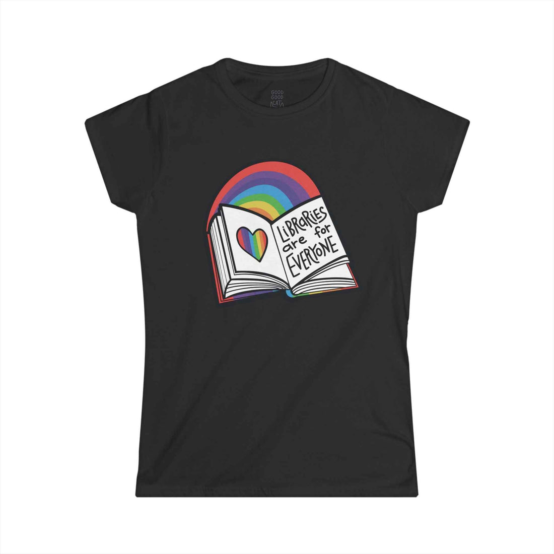 Women's Softstyle Shirt -- Libraries are for Everyone Tee