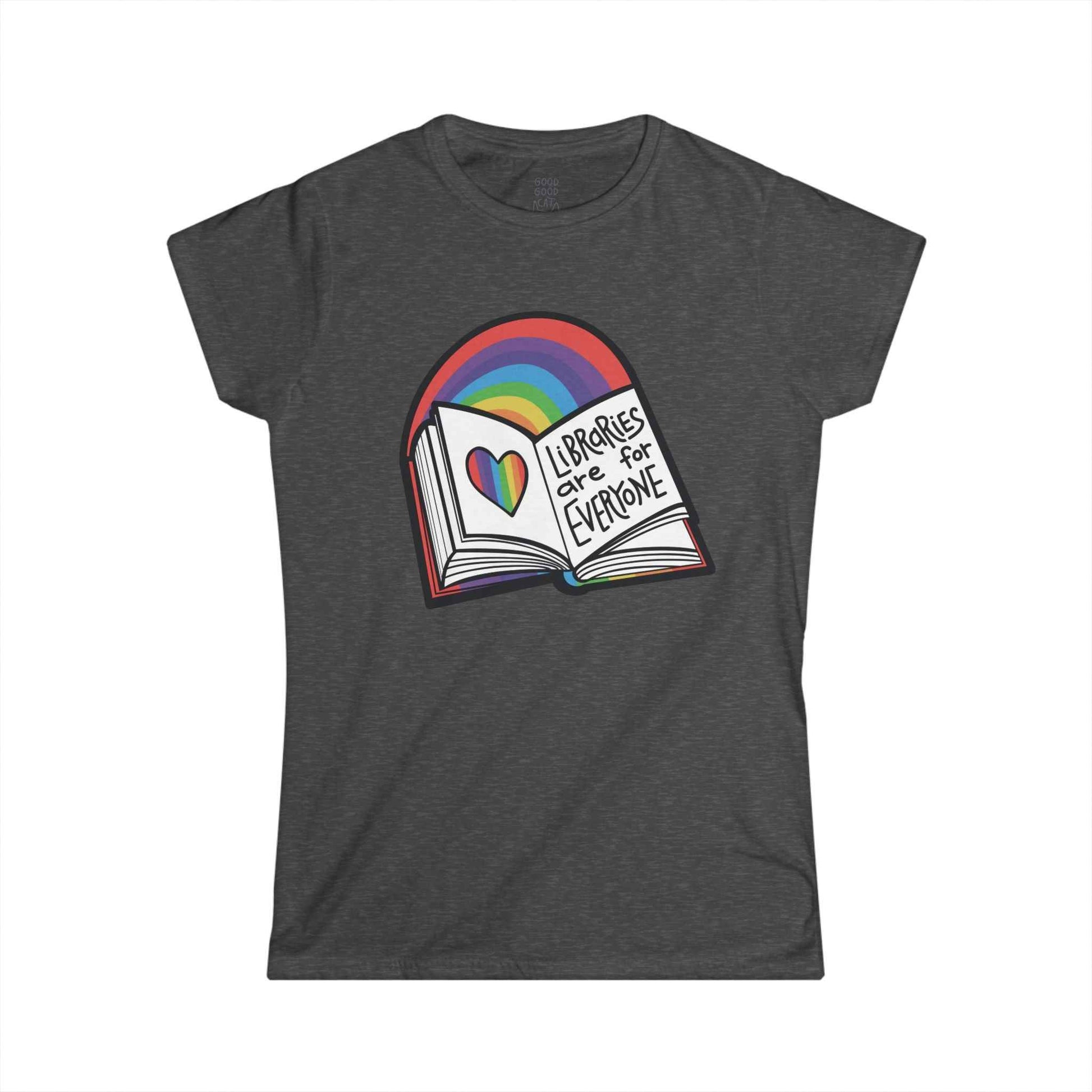 Women's Softstyle Shirt -- Libraries are for Everyone Tee