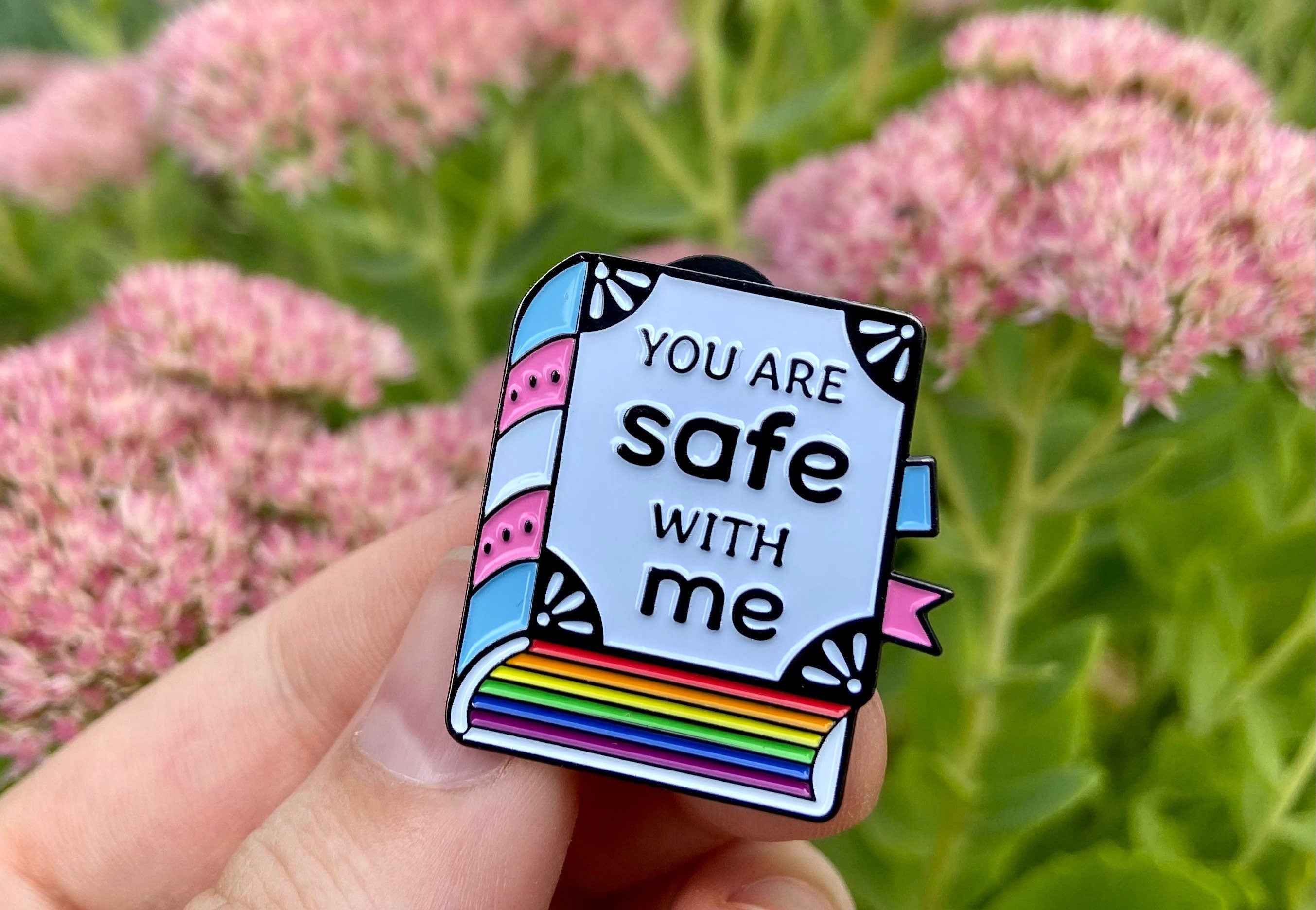 You are safe with me // Enamel Pin // Pride