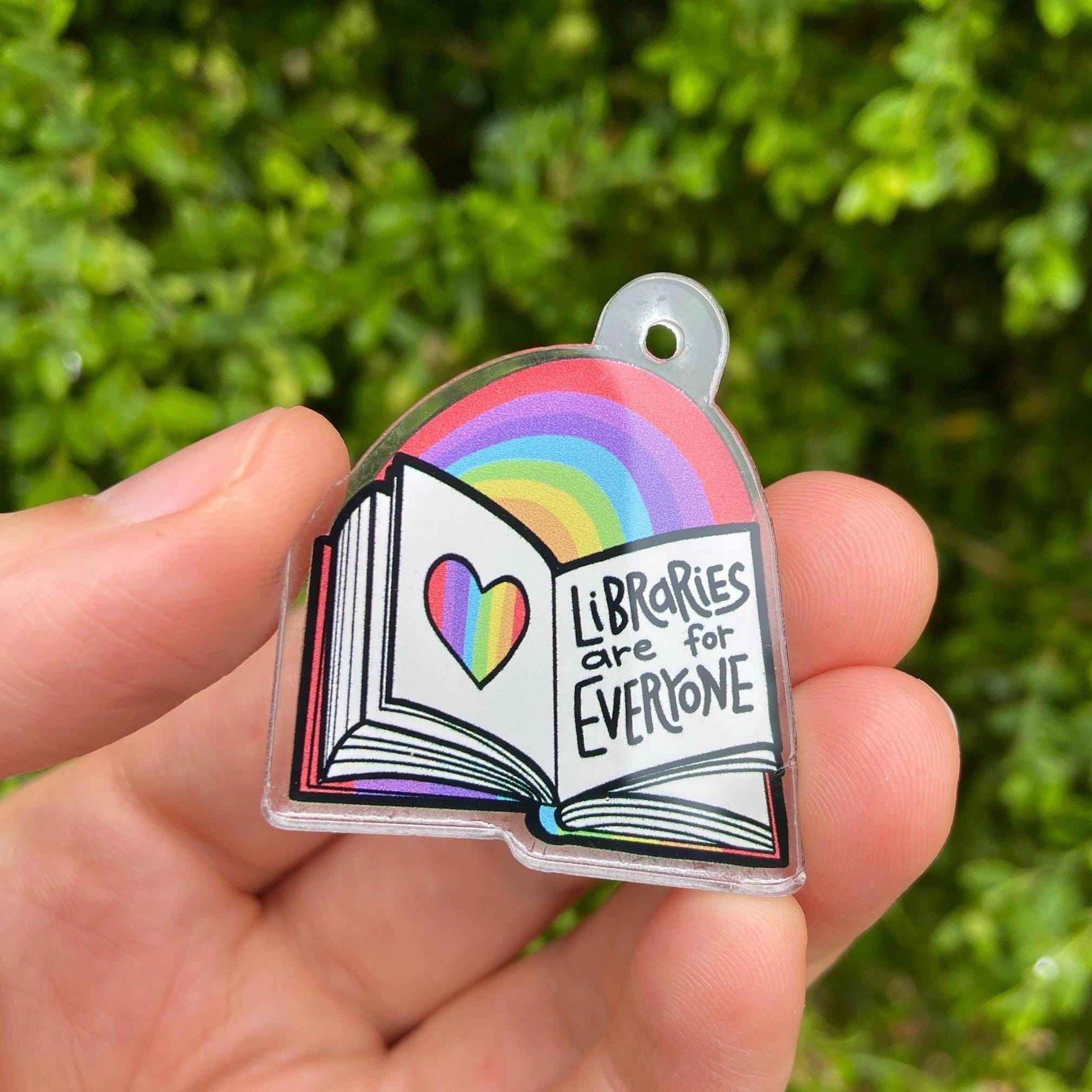 Acrylic CHARM - Libraries are for Everyone || Pride ||Library || Books