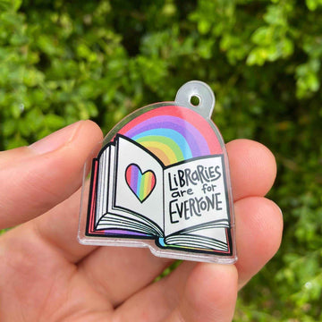 Acrylic CHARM - Libraries are for Everyone || Pride ||Library || Books