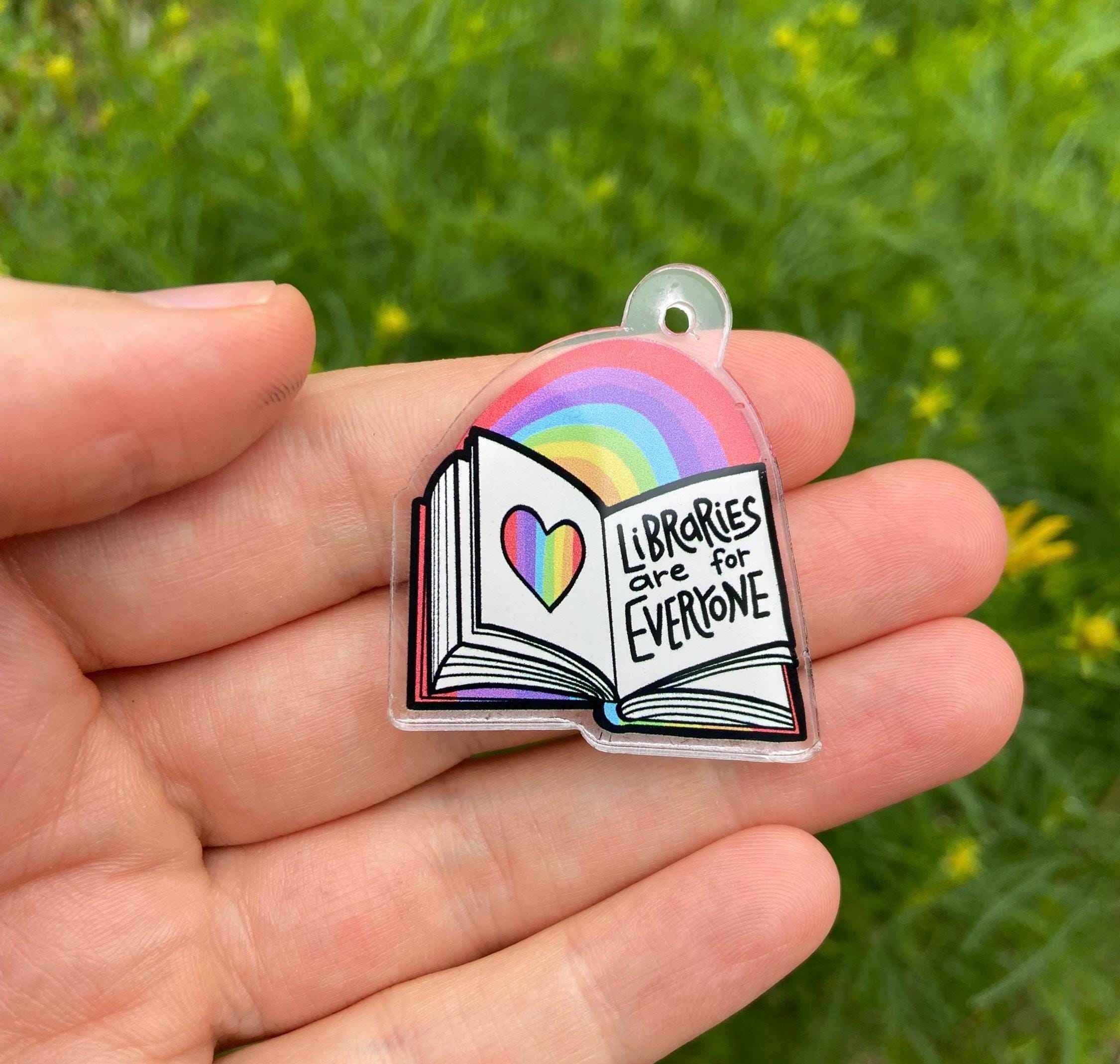 Acrylic CHARM - Libraries are for Everyone || Pride ||Library || Books