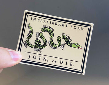 Interlibrary Loan Sticker / Join or Die / Librarian